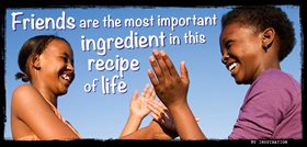 Friends are the most important ingredient