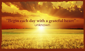 Begin each day with a greatful heart