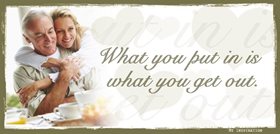 what you put in is what you get out