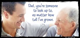 Dad you're someone to look up to