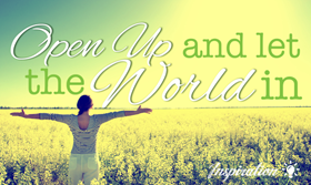 Open up and let the world in